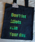 Large Organic cotton bag for life quote tote 'Don't let idiots ruin Your day'