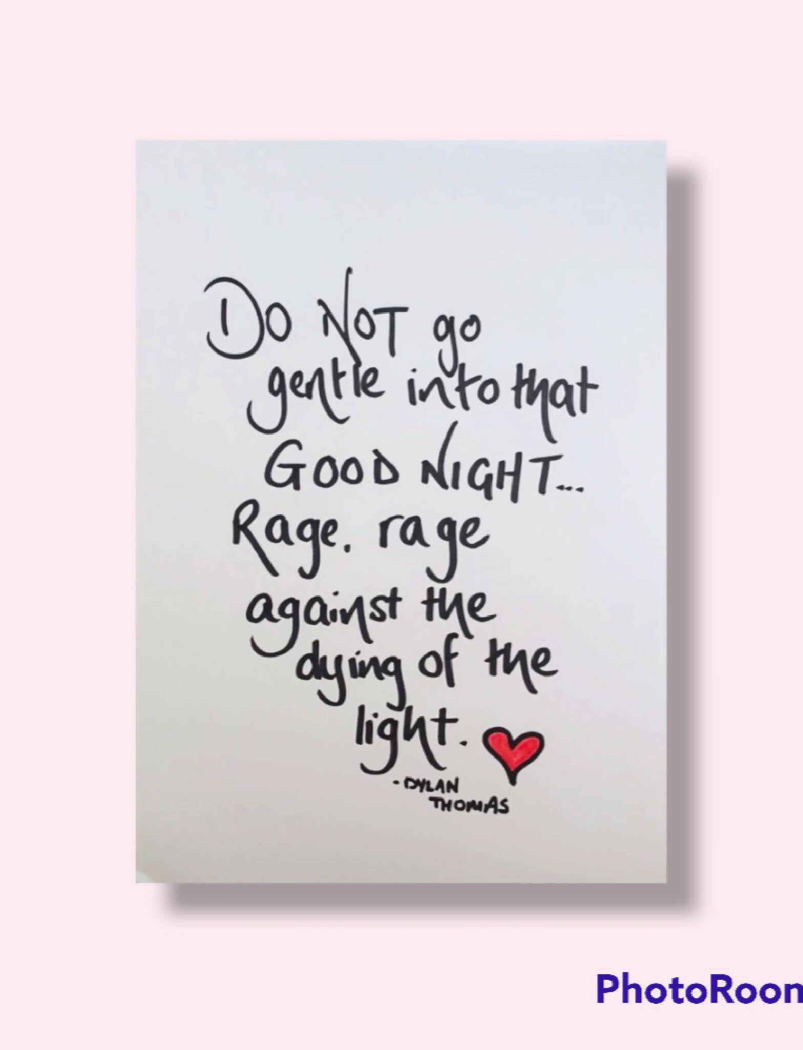 'Do not go gentle into that good night' handwritten A4 print, PRINT ONLY no frame or mount.