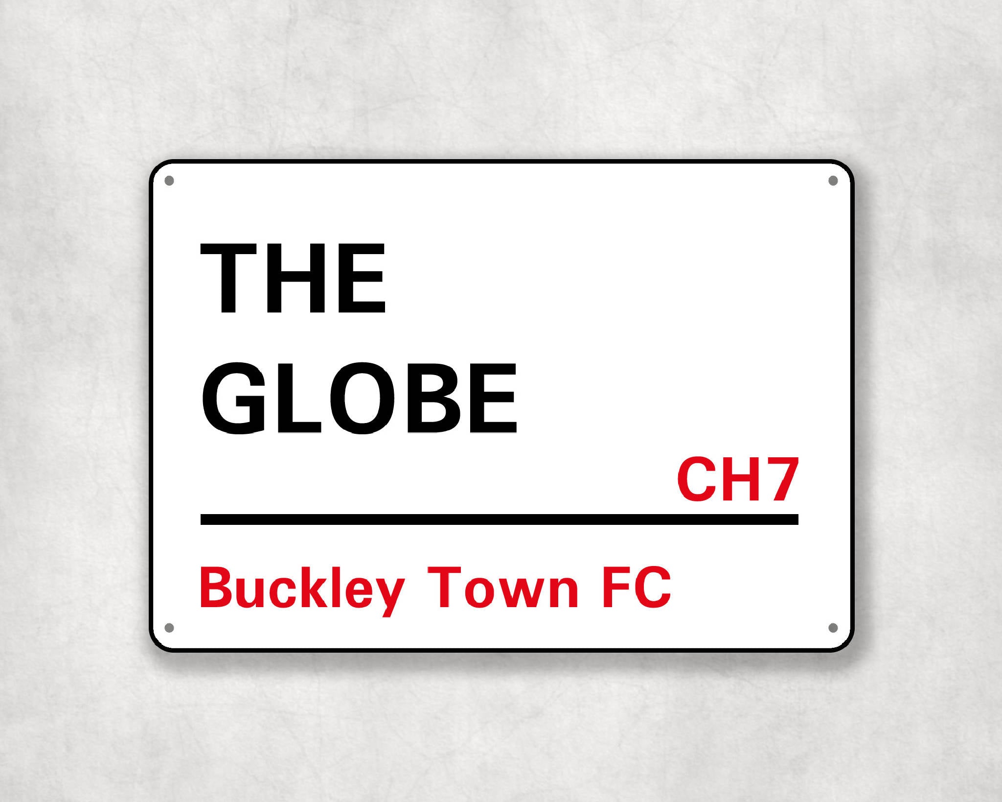 The Globe - Buckley Town FC aluminium printed metal street sign - gift, keepsake, football gift